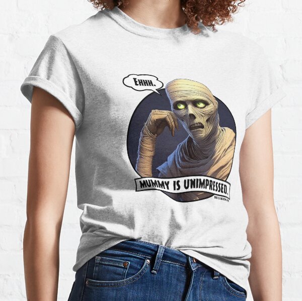Item preview, Mummy Is Unimpressed designed and sold by The Bob Cesca Show Mall.
