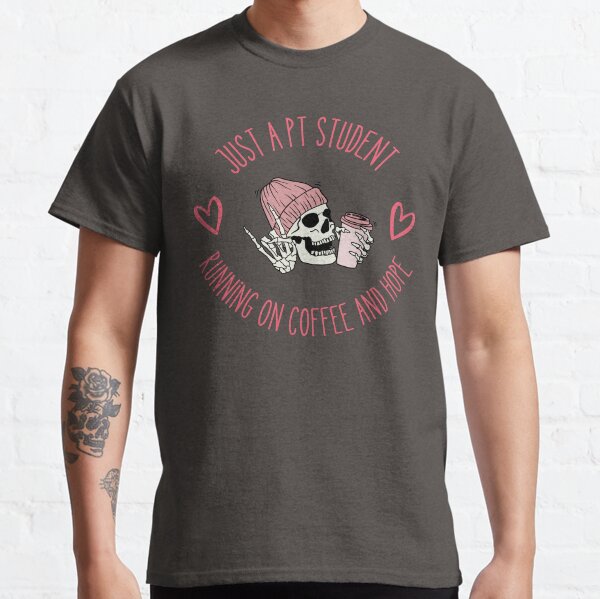 Item preview, Just a PT Student Running on Coffee and Hope designed and sold by TenkaTees.