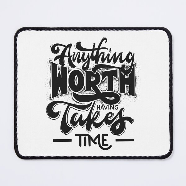 Item preview, ANYTHING WORTH HAVING TAKES TIME designed and sold by PGAart.