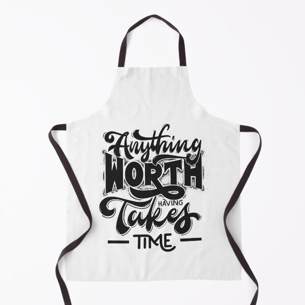 Item preview, ANYTHING WORTH HAVING TAKES TIME designed and sold by PGAart.