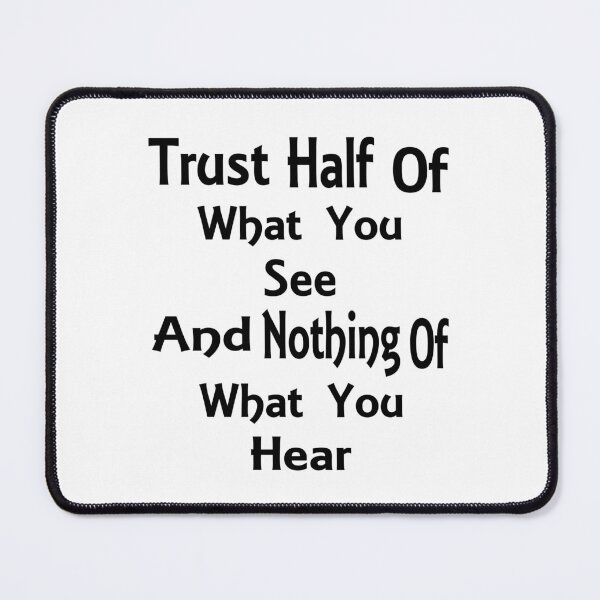 Item preview, Trust Half Of What You See - Deep Quote designed and sold by Jacksonso.