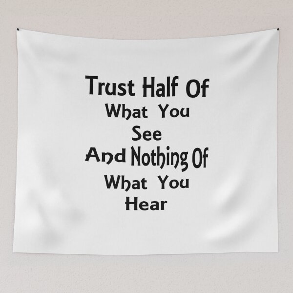 Item preview, Trust Half Of What You See - Deep Quote designed and sold by Jacksonso.