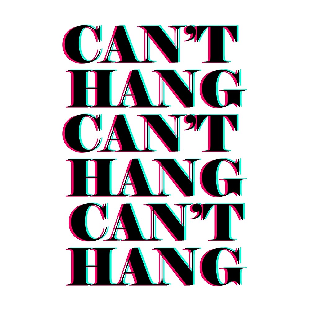 can-t-hang-by-sunshinefuntime-redbubble