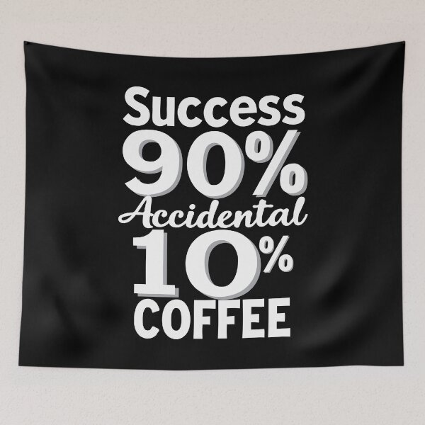 Item preview, Success is 90% Accidental 10% Coffee. Coffee: The Secret to Accidental Success designed and sold by twisted-dot.