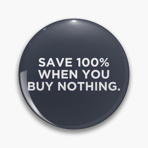 Item preview, You Save 100% When You Buy Nothing designed and sold by HowToCanadian.