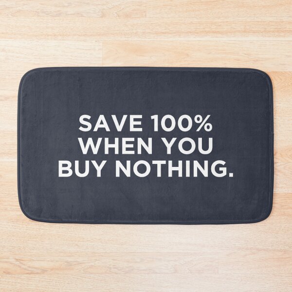 Item preview, You Save 100% When You Buy Nothing designed and sold by HowToCanadian.