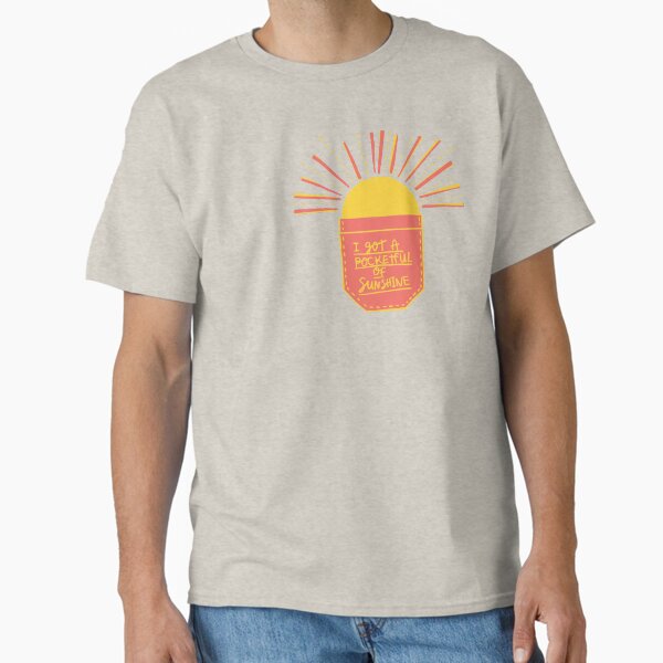 Pocketful of Sunshine Classic T-Shirt