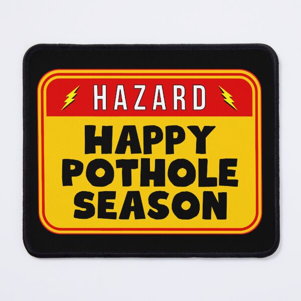 Item preview, HAZARD: Happy Pothole Season - funny warning signs designed and sold by DesignsFromTW-S.