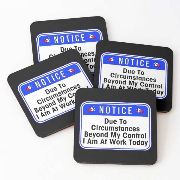 Item preview, NOTICE:  Due To Circumstances Beyond My Control, I Am At Work Today - funny warning signs work designed and sold by DesignsFromTW-S.