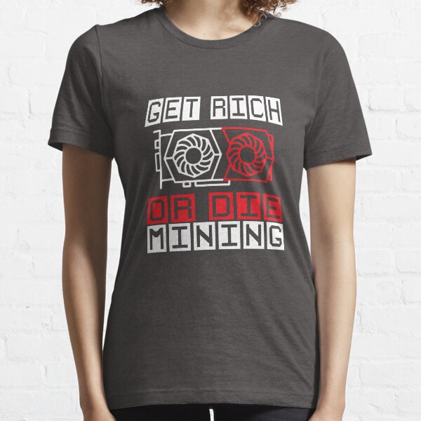GPU Miners Get Rich Or Die Mining TEAM RED Essential T-Shirt