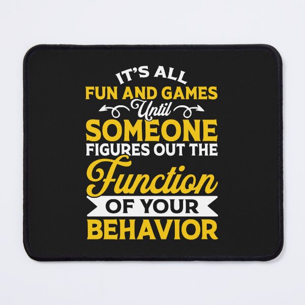 Item preview, It’s All Fun & Games Until Someone Figures Out the Function of Your Behavior designed and sold by Opheli-awould.