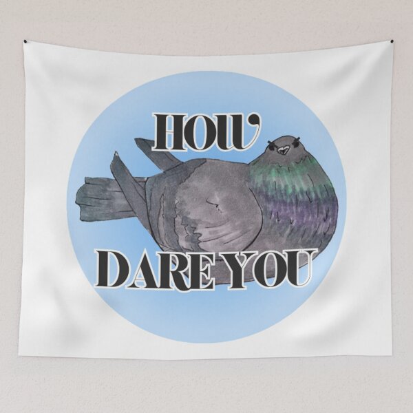 Item preview, "HOW DARE YOU" pigeon designed and sold by PretyChepPigins.