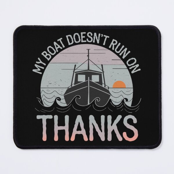 Item preview, My Boat Doesn't Run on Thanks Classic designed and sold by AnstuStyles.