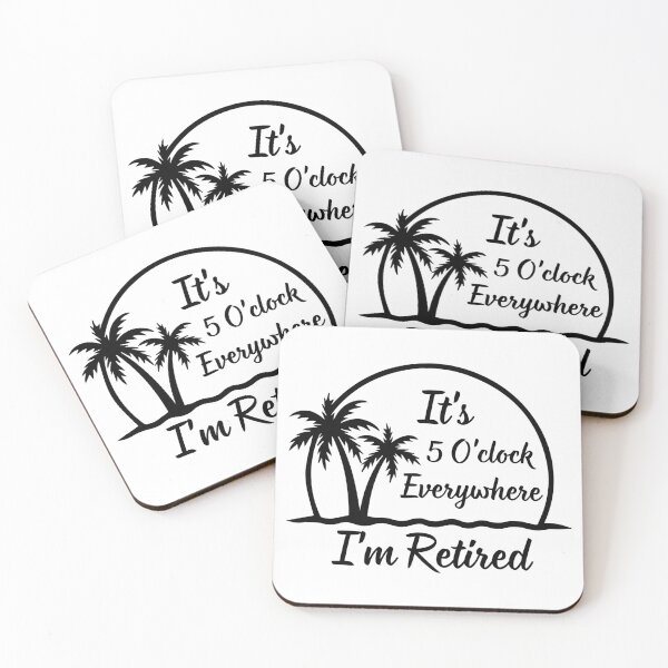 Item preview, It's 5 O'clock Everywhere I'm Retired designed and sold by Alberto Dominguez.