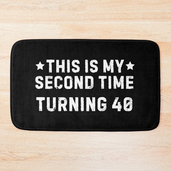 Item preview, This is My Second Time Turning 40 designed and sold by Alberto Dominguez.