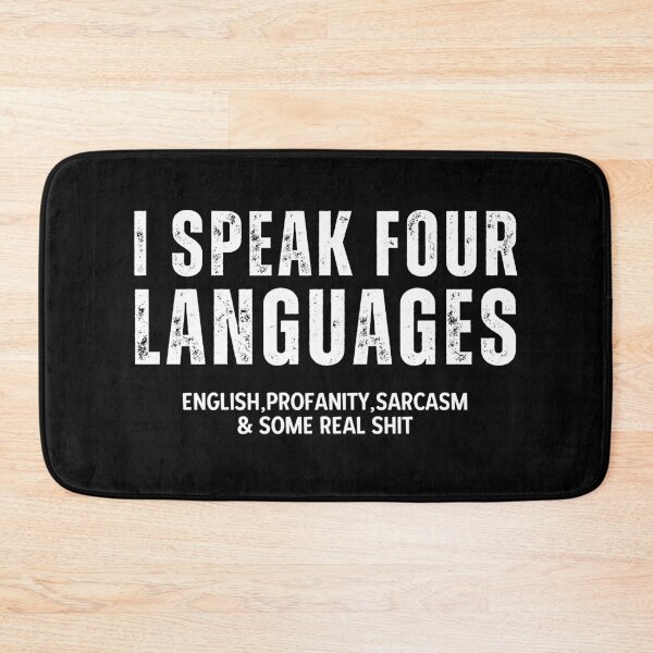 Item preview, I Speak Four Languages English, Profanity, Sarcasm & Some Real Shit designed and sold by Alberto Dominguez.