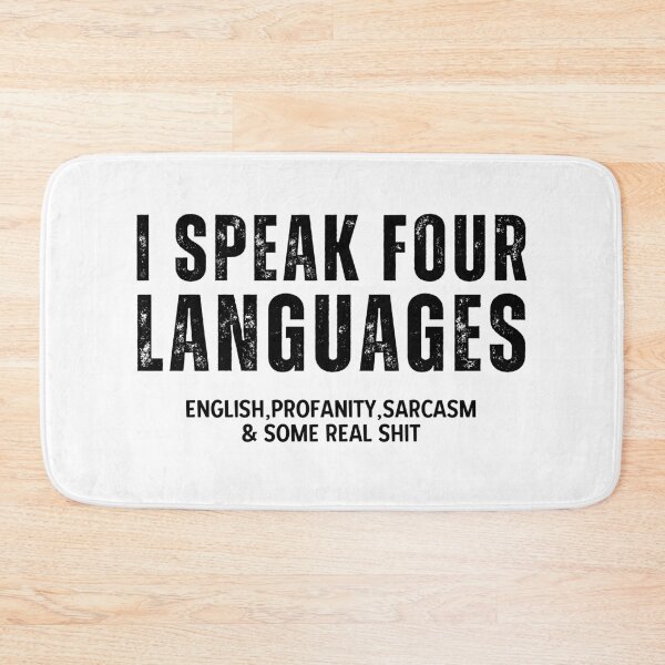 Item preview, I Speak Four Languages English, Profanity, Sarcasm & Some Real Shit designed and sold by Alberto Dominguez.