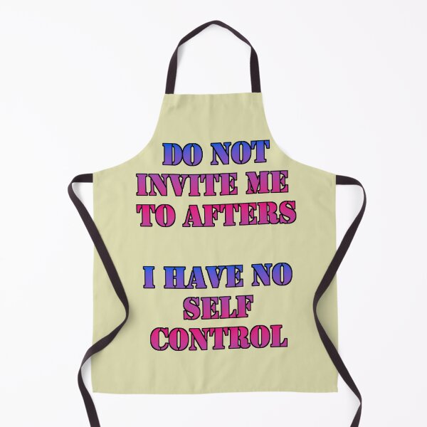Item preview, Do not invite me to Afters, I have no self-control designed and sold by FestDrip.