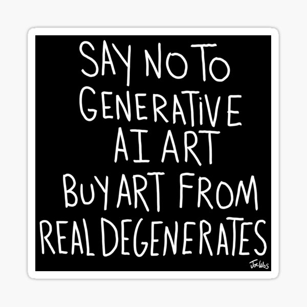 Item preview, say no to generative ai art, buy art from real dengenerates  designed and sold by WosStudios.