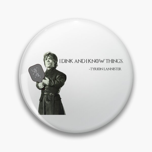 Item preview, I Dink And I Know Things Game of Thrones Parody Pickleball designed and sold by NASTYNELSONS.