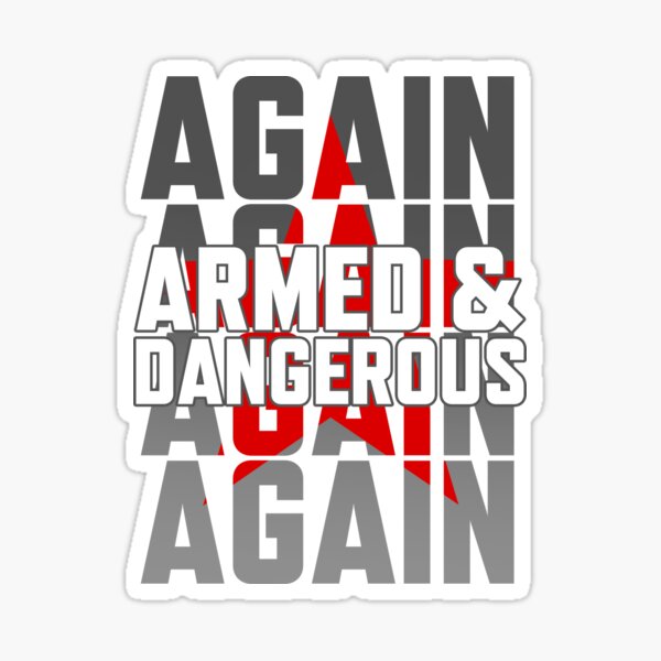 Item preview, Armed and Dangerous Again designed and sold by SpecialAttacks.