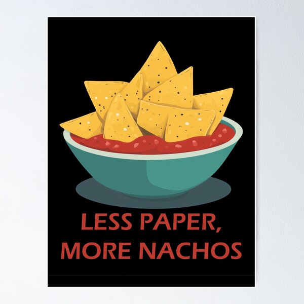 Less Paper More Nachos Platter Poster