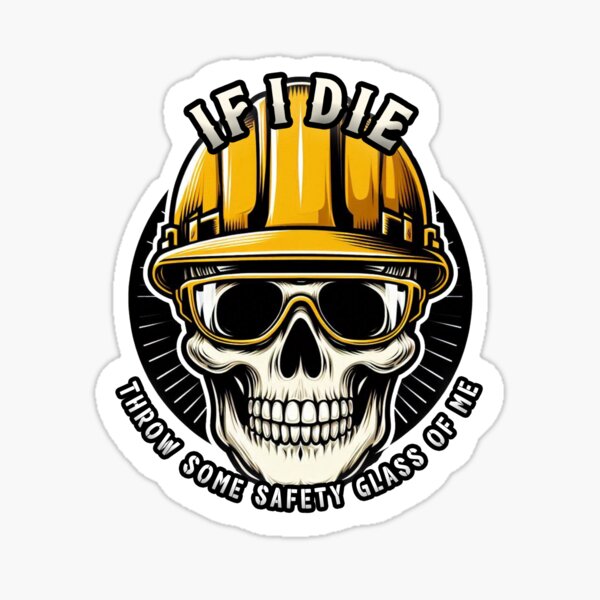 Item preview, If I Die throw some safety glasses on me designed and sold by unionpride.