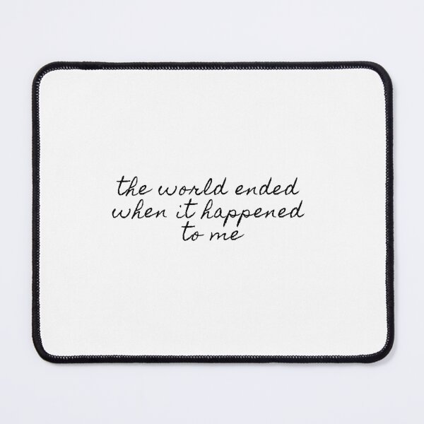 Item preview, the world ended when it happened to me designed and sold by Andy Dong.