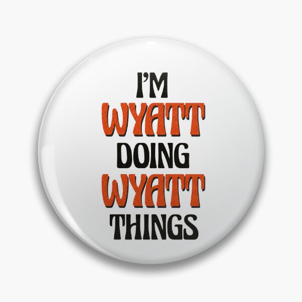 Item preview, I'm Wyatt Doing Wyatt Things designed and sold by Oussinc.