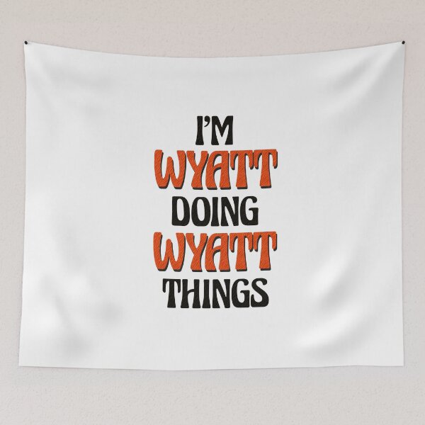Item preview, I'm Wyatt Doing Wyatt Things designed and sold by Oussinc.