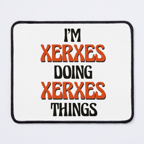 Item preview, I'm Xerxes Doing Xerxes Things designed and sold by Oussinc.
