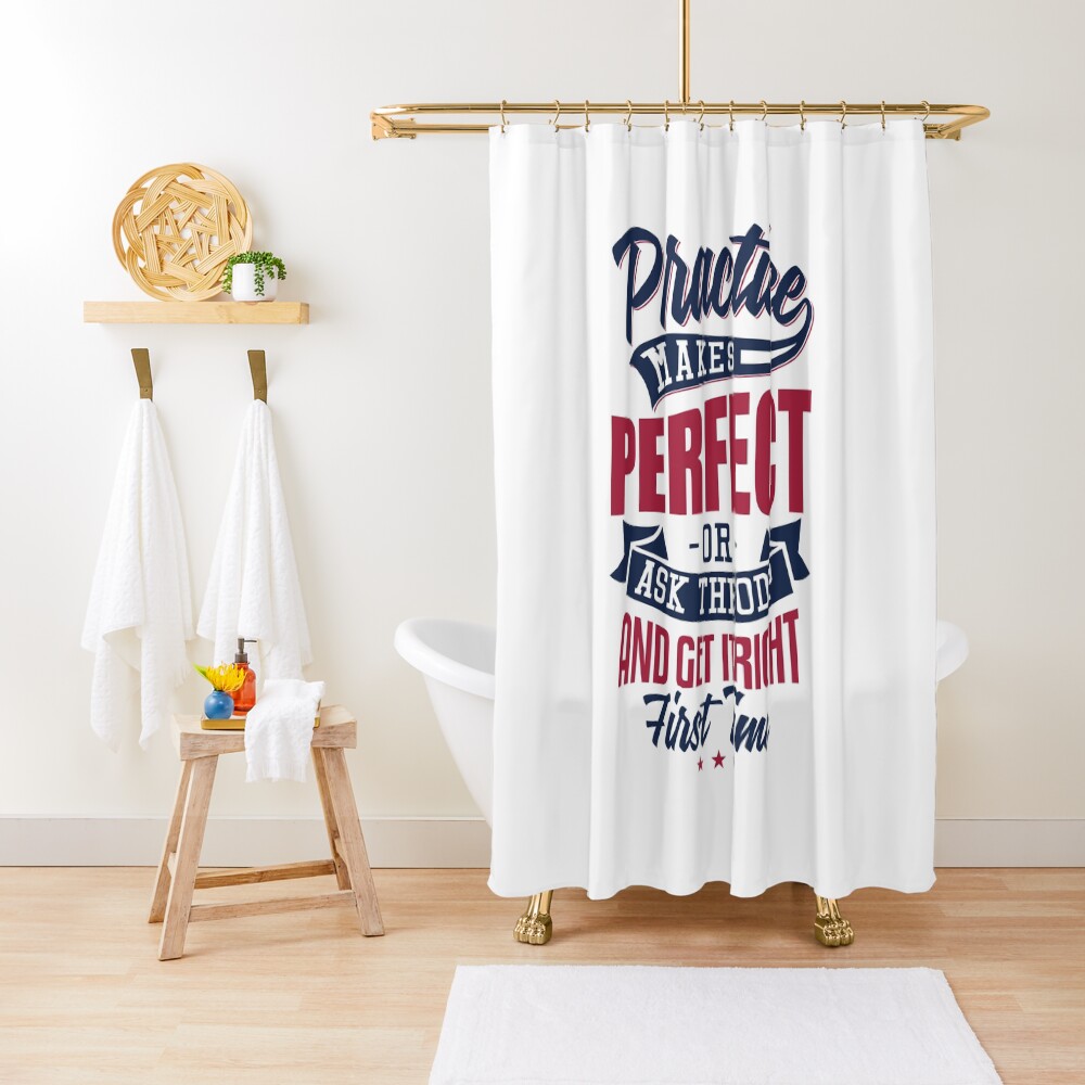 Practice makes Perfect - Or Ask The ODP And Get It Right First Time Shower Curtain