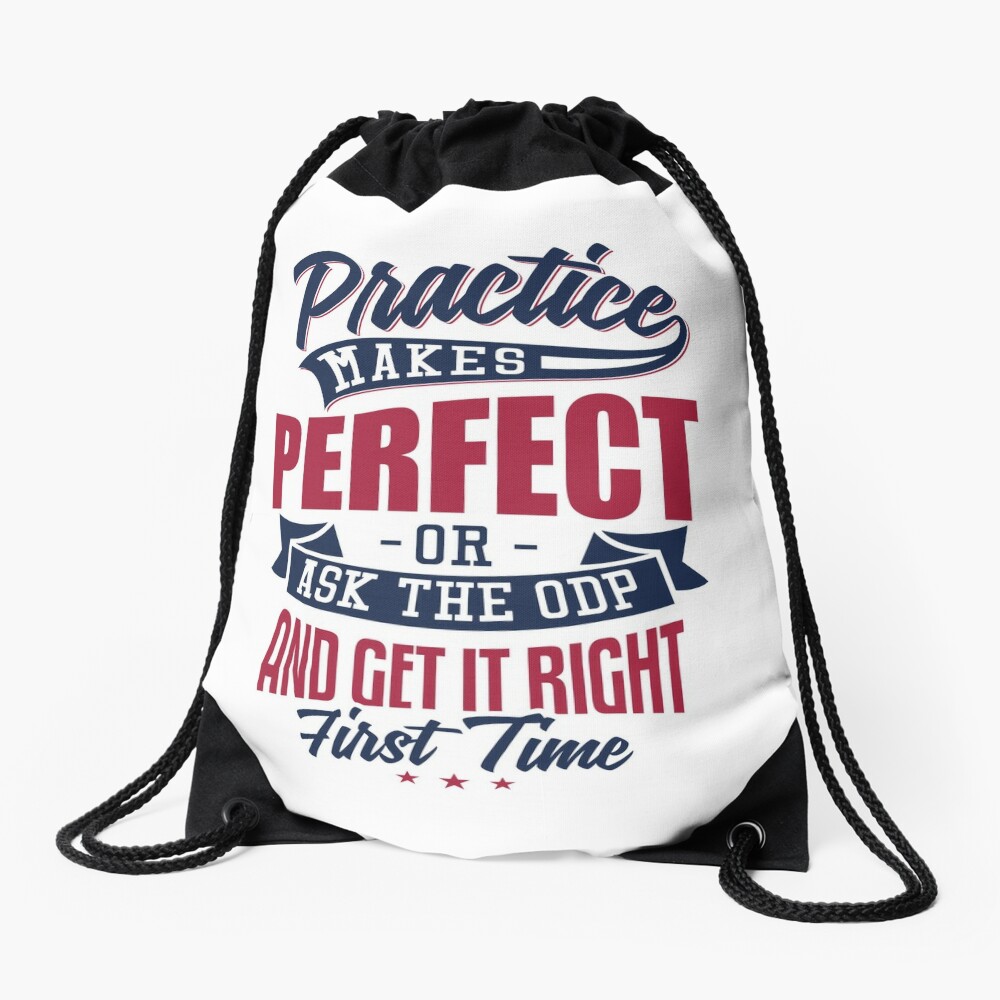 Practice makes Perfect - Or Ask The ODP And Get It Right First Time Drawstring Bag