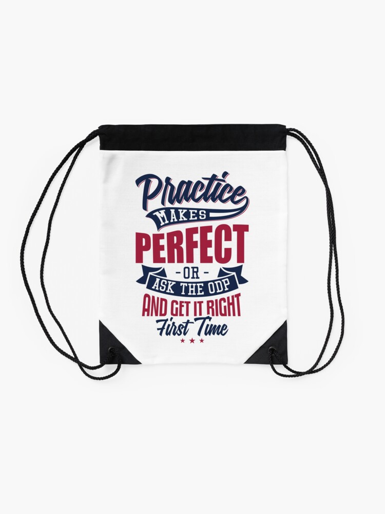 Alternate view of Practice makes Perfect - Or Ask The ODP And Get It Right First Time Drawstring Bag