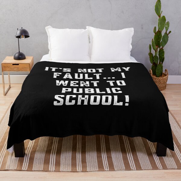 Item preview, Funny Public School Humor – "It's Not My Fault... I Went to Public School!" designed and sold by Fredster1966.