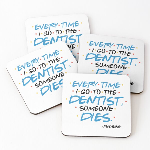 Item preview, Every time I go to the dentist, someone dies. -Phoebe, FRIENDS designed and sold by Sticker Up.
