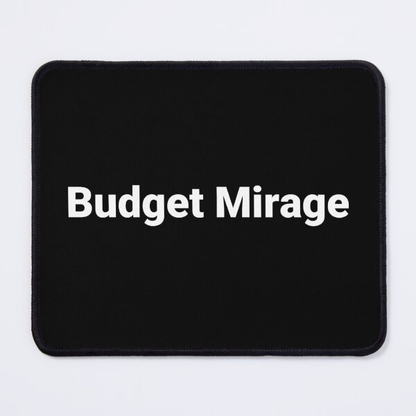 Item preview, Budget Mirage designed and sold by Text-based T-Shirts and Gifts.