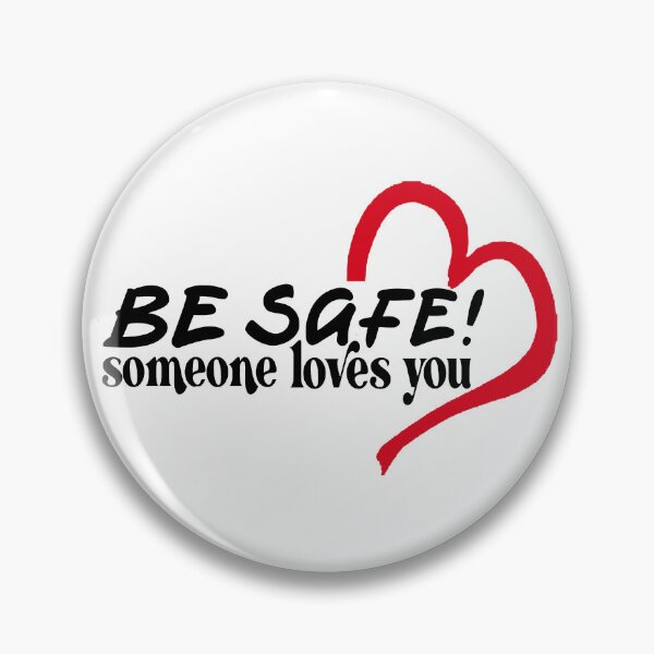 Item preview, Be Safe; Someone Loves You; designed and sold by StickerApe.