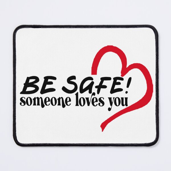 Item preview, Be Safe; Someone Loves You; designed and sold by StickerApe.