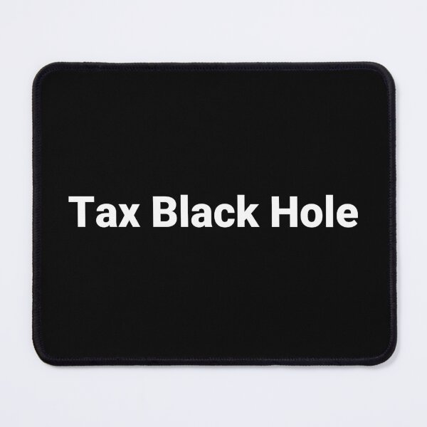 Item preview, Tax Black Hole designed and sold by Text-based T-Shirts and Gifts.
