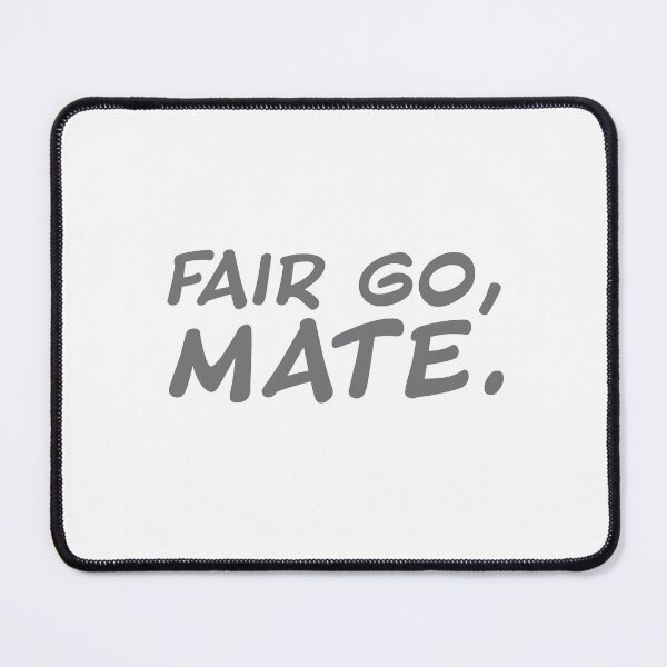 Item preview, Fair go, Mate! designed and sold by jazzydevil.