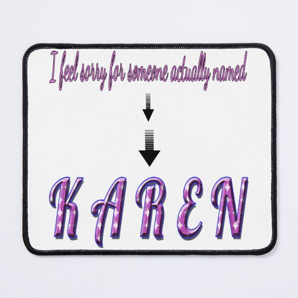 Item preview, I feel sorry for someone actually named KAREN designed and sold by Huskyyy Designs.
