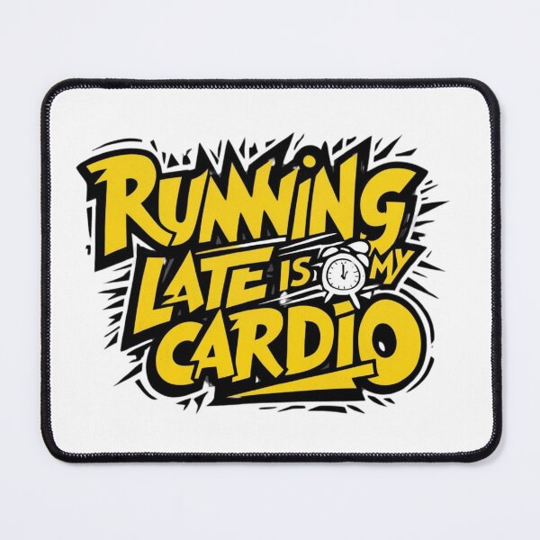 Item preview, Running Late is My Cardio – Always on the run designed and sold by StormArte.