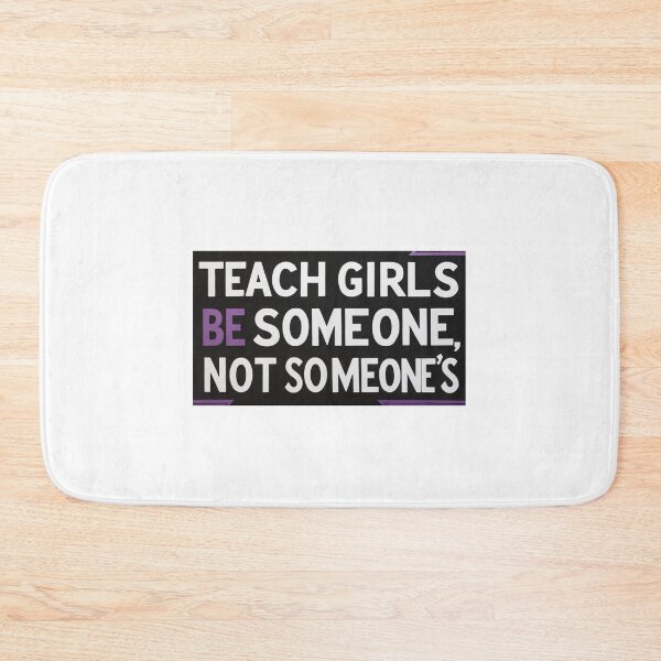 Item preview, Teach girls to be somebody, not somebody's property designed and sold by StormArte.