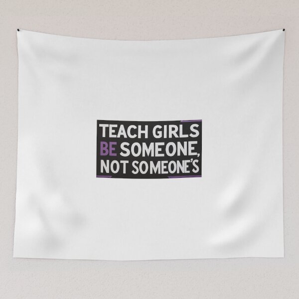 Item preview, Teach girls to be somebody, not somebody's property designed and sold by StormArte.