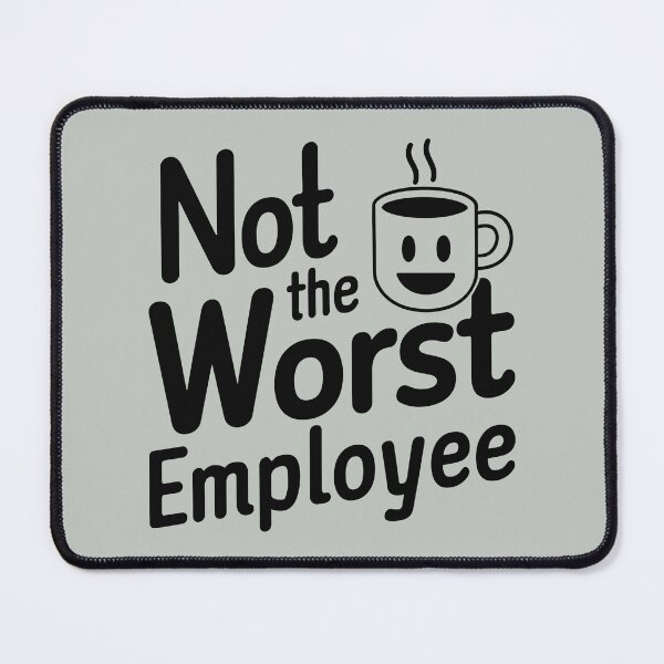 Item preview, Not the Worst Employee – Funny Workplace Humor Design designed and sold by Aredbox.