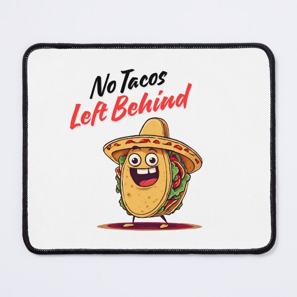 Item preview, No Tacos Left Behind - Cartoon Taco Quote 1 designed and sold by Tom-Johnson.