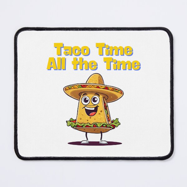 Item preview, Taco Time All the Time - Cartoon Taco Slogan 2 designed and sold by Tom-Johnson.