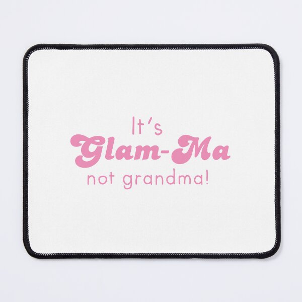 Item preview, It's glam-ma, Not grandma! designed and sold by jazzydevil.
