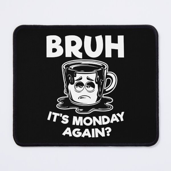 Item preview, Bruh It’s Monday Again – Funny Coffee Meme designed and sold by Designer-Girl.